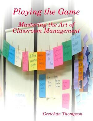 Playing the Game - Mastering the Art of Classroom Management