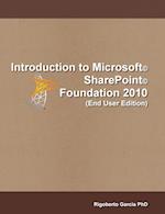 Introduction Microsoft® SharePoint® Foundation 2010 (End User Edition) 