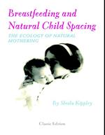 Breastfeeding and Natural Child Spacing: The Ecology of Natural Mothering