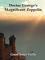 "Doctor George's Magnificent Zeppelin"