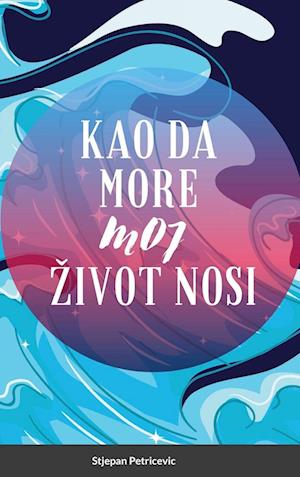 Kao Da More Moj Život Nosi: Hard Cover