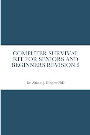 COMPUTER SURVIVAL KIT FOR SENIORS AND BEGINNERS REVISION 2