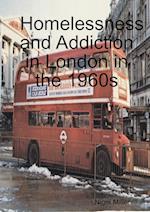 Homelessness and Addiction in London in the 1960s