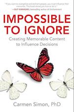 Impossible to Ignore: Creating Memorable Content to Influence Decisions