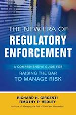 New Era of Regulatory Enforcement: A Comprehensive Guide for Raising the Bar to Manage Risk