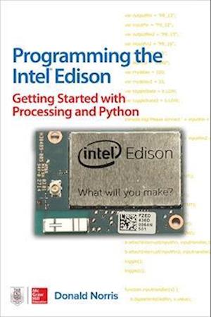 Programming the Intel Edison: Getting Started with Processing and Python