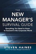 New Manager's Survival Guide: Everything You Need to Know to Succeed in the Corporate World
