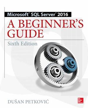 Microsoft SQL Server 2016: A Beginner's Guide, Sixth Edition