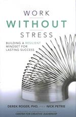 Work without Stress: Building a Resilient Mindset for Lasting Success