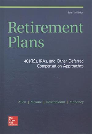 Retirement Plans: 401(k)s, IRAs, and Other Deferred Compensation Approaches