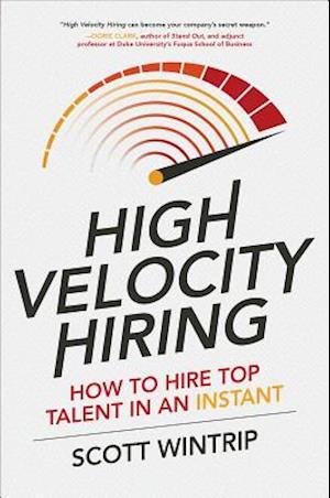 High Velocity Hiring: How to Hire Top Talent in an Instant
