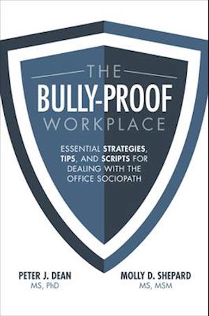 Bully-Proof Workplace: Essential Strategies, Tips, and Scripts for Dealing with the Office Sociopath