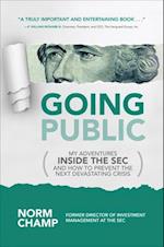 Going Public: My Adventures Inside the SEC  and How to Prevent the Next Devastating Crisis