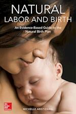 Natural Labor and Birth: An Evidence-Based Guide to the Natural Birth Plan