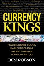 Currency Kings: How Billionaire Traders Made their Fortune Trading Forex and How You Can Too