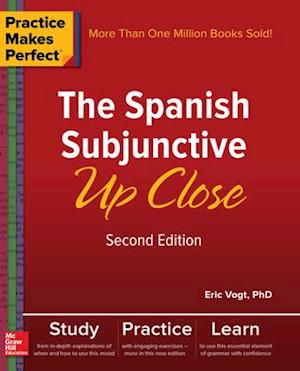 Practice Makes Perfect: The Spanish Subjunctive Up Close, Second Edition