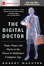The Digital Doctor: Hope, Hype, and Harm at the Dawn of Medicines Computer Age