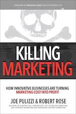 Killing Marketing: How Innovative Businesses Are Turning Marketing Cost Into Profit
