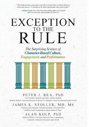 Exception to the Rule: The Surprising Science of Character-Based Culture, Engagement, and Performance