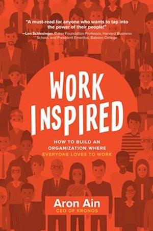 WorkInspired: How to Build an Organization Where Everyone Loves to Work