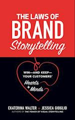 Laws of Brand Storytelling: Win-and Keep-Your Customers' Hearts and Minds