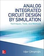 Analog Integrated Circuit Design by Simulation: Techniques, Tools, and Methods