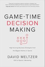 Game-Time Decision Making: High-Scoring Business Strategies from the Biggest Names in Sports
