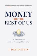 Money for the Rest of Us: 10 Questions to Master Successful Investing