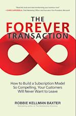 Forever Transaction: How to Build a Subscription Model So Compelling, Your Customers Will Never Want to Leave