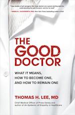The Good Doctor: What It Means, How to Become One, and How to Remain One