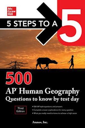 5 Steps to a 5: 500 AP Human Geography Questions to Know by Test Day, Third Edition