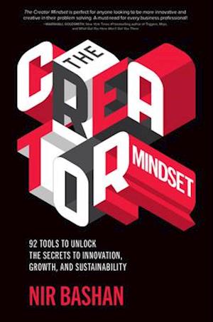 Creator Mindset: 92 Tools to Unlock the Secrets to Innovation, Growth, and Sustainability