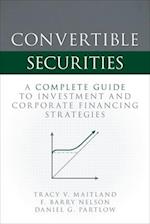 Convertible Securities: A Complete Guide to Investment and Corporate Financing Strategies
