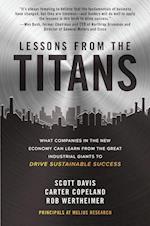 Lessons from the Titans: What Companies in the New Economy Can Learn from the Great Industrial Giants to Drive Sustainable Success