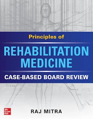 Principles of Rehabilitation Medicine: Case-Based Board Review