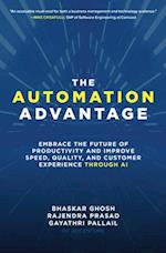 Automation Advantage: Embrace the Future of Productivity and Improve Speed, Quality, and Customer Experience Through AI
