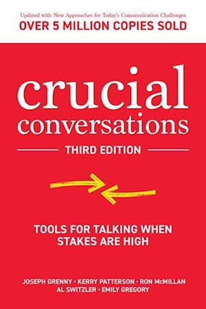 Crucial Conversations: Tools for Talking When Stakes are High, Third Edition