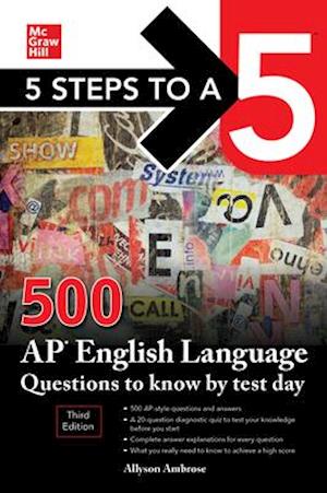 5 Steps to a 5: 500 AP English Language Questions to Know by Test Day, Third Edition