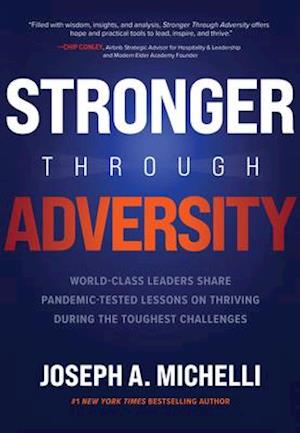 Stronger Through Adversity: World-Class Leaders Share Pandemic-Tested Lessons on Thriving During the Toughest Challenges