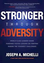 Stronger Through Adversity: World-Class Leaders Share Pandemic-Tested Lessons on Thriving During the Toughest Challenges