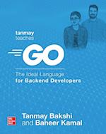 Tanmay Teaches Go: The Ideal Language for Backend Developers