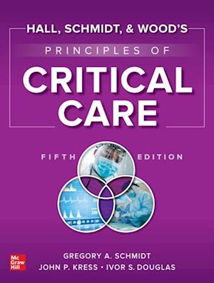 Hall, Schmidt, and Wood's Principles of Critical Care, Fifth Edition