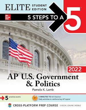 5 Steps to a 5: AP U.S. Government & Politics 2022 Elite Student Edition