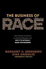 The Business of Race: How to Create and Sustain an Antiracist Workplace—And Why it’s Actually Good for Business
