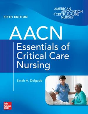 AACN Essentials of Critical Care Nursing, Fifth Edition