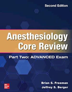 Anesthesiology Core Review: Part Two ADVANCED Exam, Second Edition