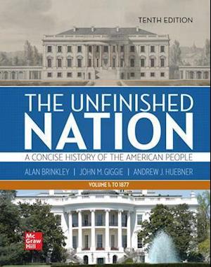 The Unfinished Nation: A Concise History of the American People Volume 1