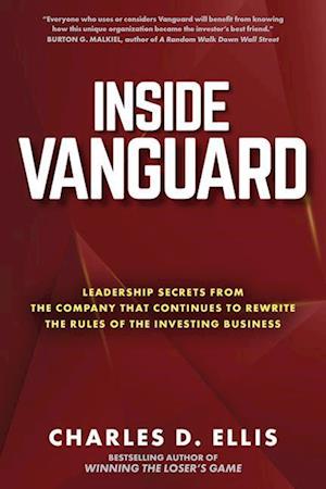 Inside Vanguard: Leadership Secrets From the Company That Continues to Rewrite the Rules of the Investing Business