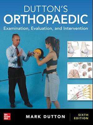 Dutton's Orthopaedic: Examination, Evaluation and Intervention, Sixth Edition