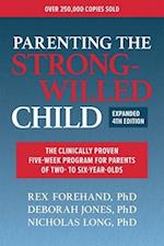 Parenting the Strong-Willed Child, Expanded Fourth Edition: The Clinically Proven Five-Week Program for Parents of Two- to Six-Year-Olds
